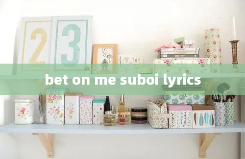 bet on me suboi lyrics