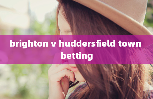 brighton v huddersfield town betting