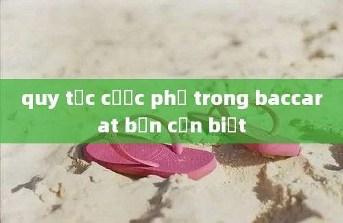 quy tắc cược phụ trong baccarat bạn cần biết