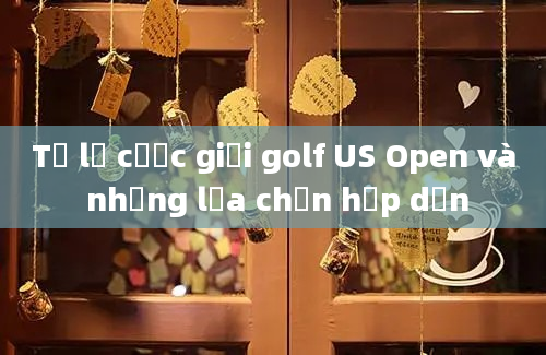 Tỷ lệ cược giải golf US Open và những lựa chọn hấp dẫn