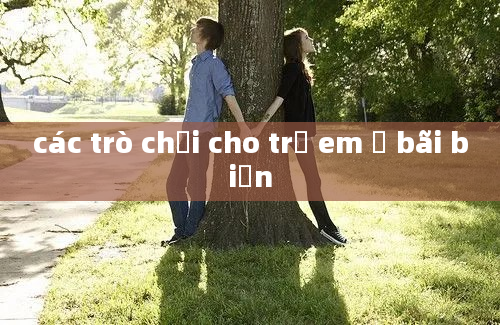 các trò chơi cho trẻ em ở bãi biển