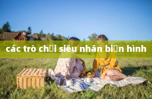 các trò chơi siêu nhân biến hình