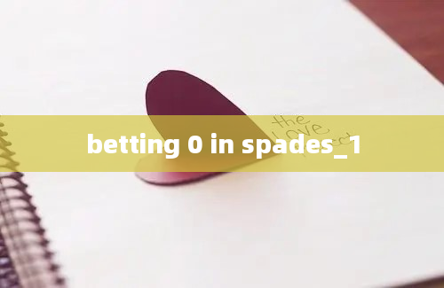 betting 0 in spades_1