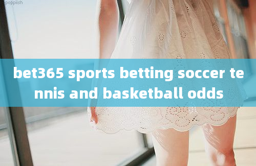 bet365 sports betting soccer tennis and basketball odds