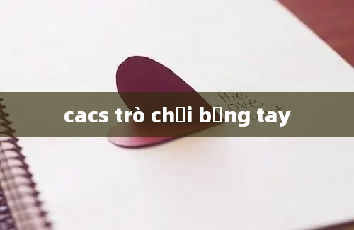 cacs trò chơi bằng tay