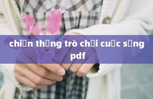 chiến thắng trò chơi cuộc sống pdf