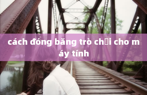 cách đóng băng trò chơi cho máy tính