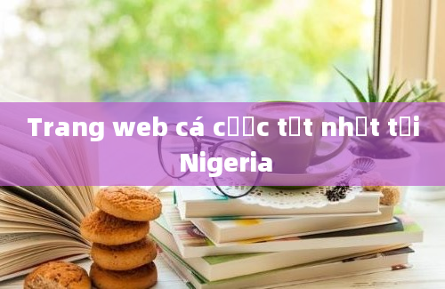 Trang web cá cược tốt nhất tại Nigeria