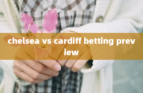 chelsea vs cardiff betting preview