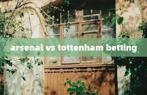 arsenal vs tottenham betting