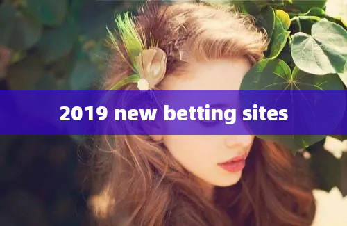 2019 new betting sites