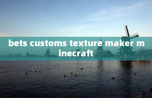 bets customs texture maker minecraft