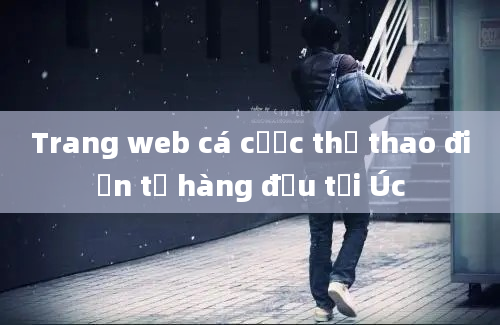 Trang web cá cược thể thao điện tử hàng đầu tại Úc