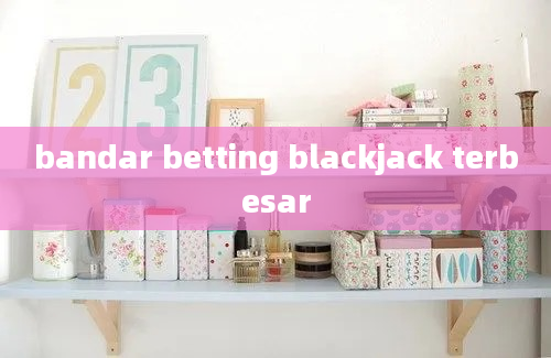 bandar betting blackjack terbesar