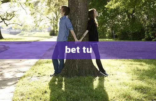 bet tu