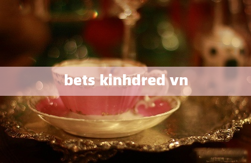 bets kinhdred vn