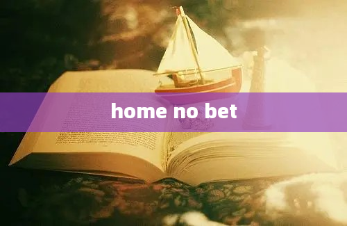 home no bet