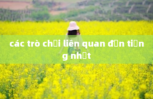 các trò chơi liên quan đến tiếng nhật