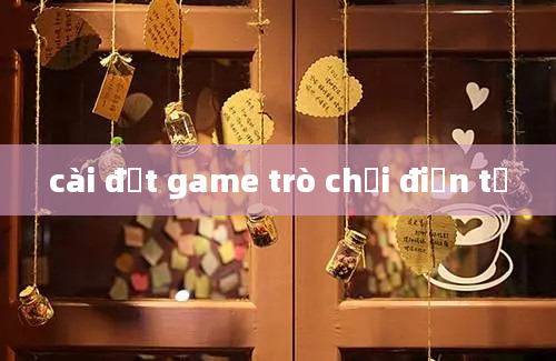 cài đặt game trò chơi điện tử