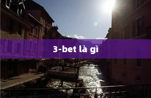 3-bet là gì