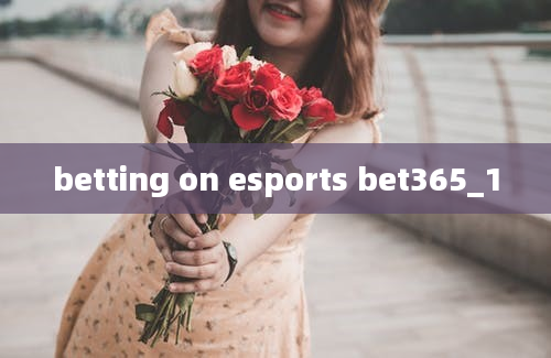 betting on esports bet365_1