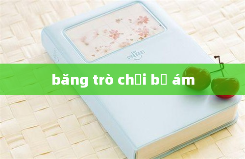 băng trò chơi bị ám