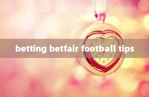 betting betfair football tips