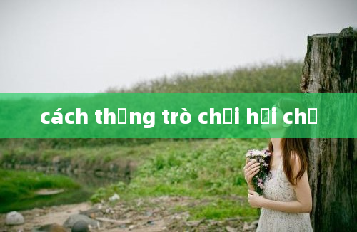 cách thắng trò chơi hội chợ