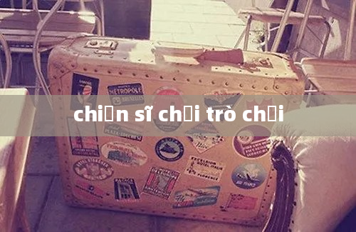 chiến sĩ chơi trò chơi