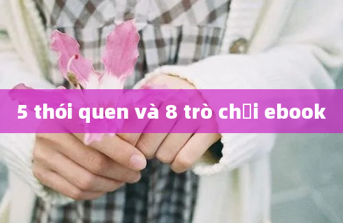 5 thói quen và 8 trò chơi ebook