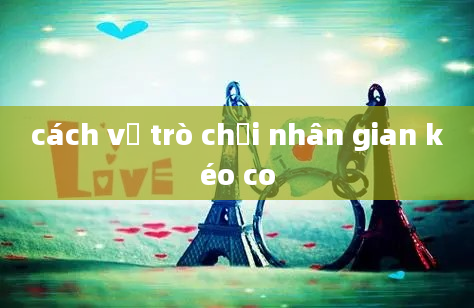 cách vẽ trò chơi nhân gian kéo co