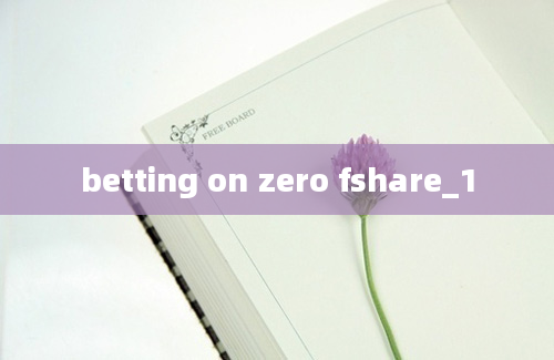 betting on zero fshare_1