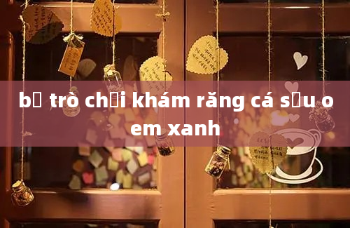 bộ trò chơi khám răng cá sấu oem xanh