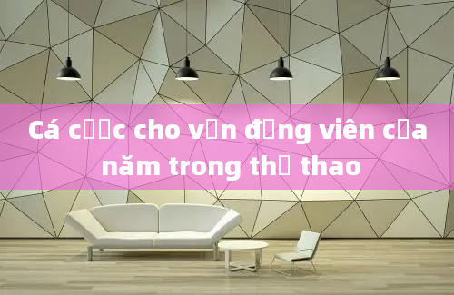 Cá cược cho vận động viên của năm trong thể thao