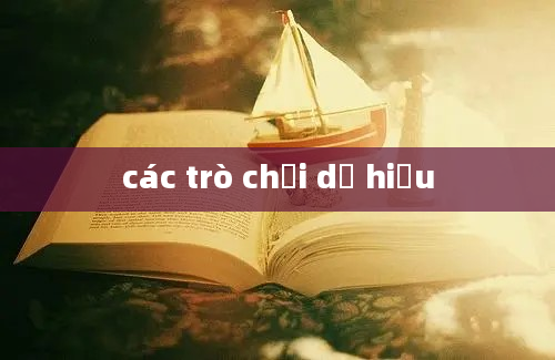 các trò chơi dễ hiểu