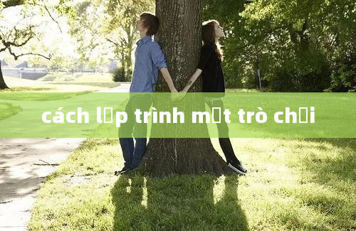 cách lập trình một trò chơi