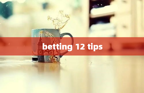 betting 12 tips