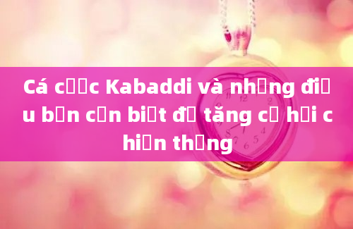 Cá cược Kabaddi và những điều bạn cần biết để tăng cơ hội chiến thắng