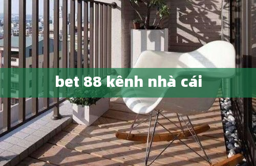 bet 88 kênh nhà cái