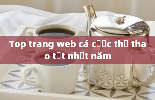 Top trang web cá cược thể thao tốt nhất năm