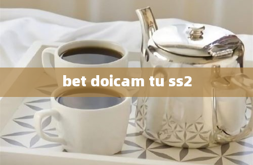 bet doicam tu ss2