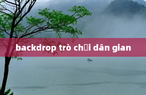 backdrop trò chơi dân gian