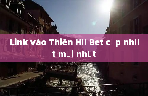 Link vào Thiên Hạ Bet cập nhật mới nhất