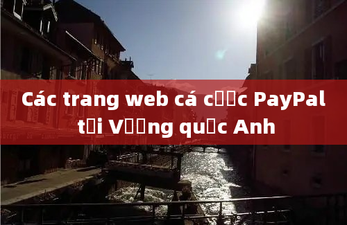 Các trang web cá cược PayPal tại Vương quốc Anh