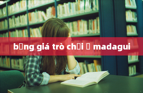 bảng giá trò chơi ở madagui