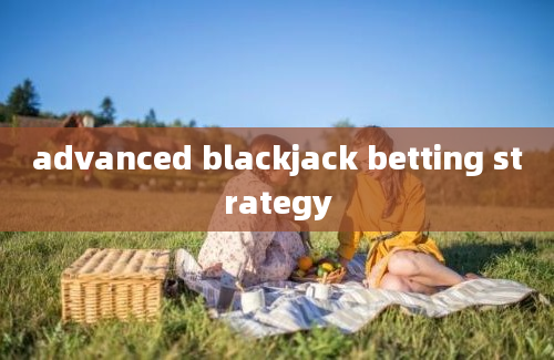 advanced blackjack betting strategy