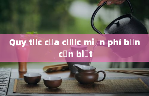 Quy tắc của cược miễn phí bạn cần biết