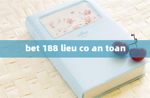 bet 188 lieu co an toan