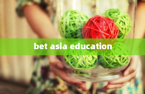 bet asia education