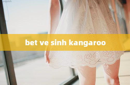 bet ve sinh kangaroo